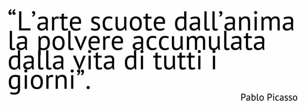 l'arte scuote l'anima - Pablo Picasso
